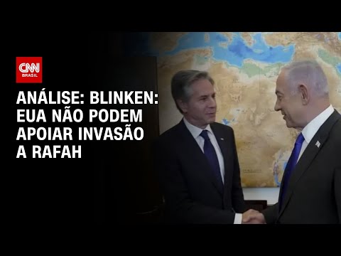 Análise: Blinken: EUA não podem apoiar invasão a Rafah | CNN PRIME TIME
