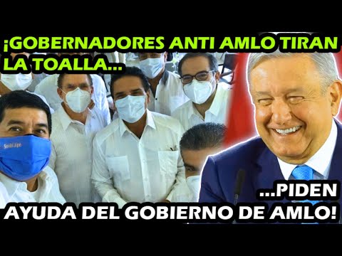 SE DAN POR VENCIDOS ¡ GOBERNADORES ANTI AMLO CORREN A LOS PIES DEL PRESIDENTE AMLO !