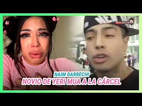 Detienen a Naim Darrechi novio de Yeri Mua por agr3s1ón en pleno aeropuerto | MICHISMESITO