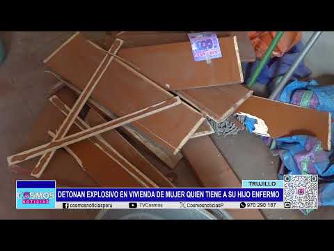 Trujillo: detonan explosivo en vivienda de mujer comerciante