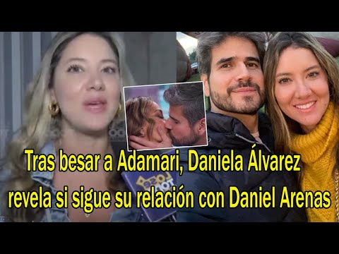 Daniela Álvarez revela si sigue su relación con Daniel Arenas