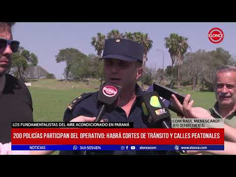Los Fundamentalistas del Aire Acondicionado en Paraná 200 policías participan del operativo