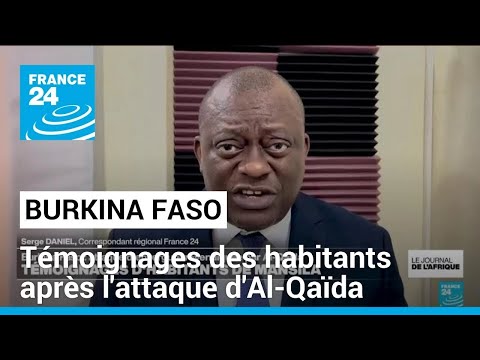 Burkina Faso : attaque d'Al-Qaïda, témoignages des habitants • FRANCE 24