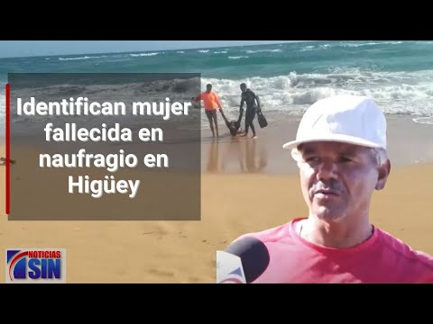 Identifican mujer fallecida en naufragio en Higüey