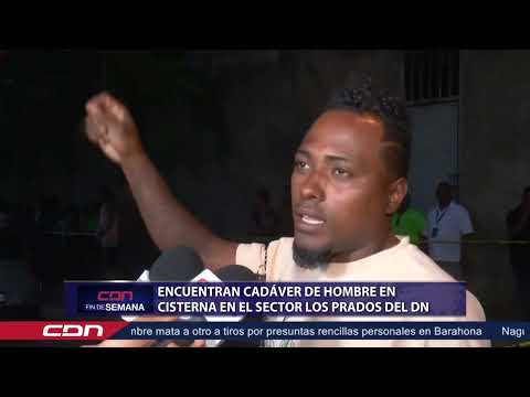Encuentran cadáver de hombre en cisterna en el sector Los Prados del DN