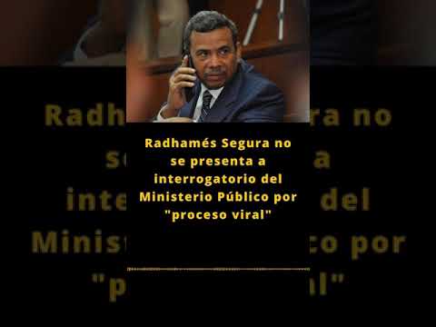 Radhamés Segura no se presenta a interrogatorio del Ministerio Público por proceso viral