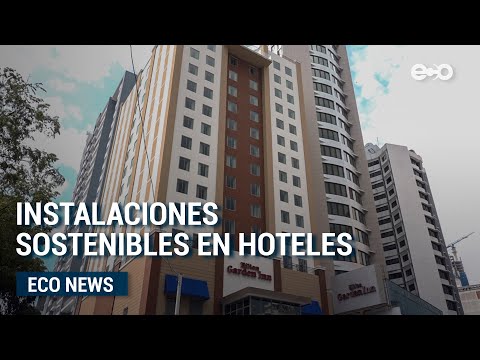 Hoteles esperan atraer más clientes con instalaciones sostenibles  | ECO News