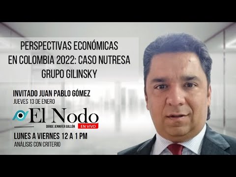 Perspectivas Económicas en Colombia 2022: Caso Nutresa grupo Gilinsky