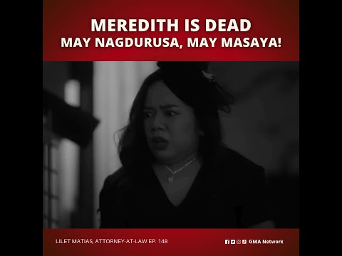 Lilet Matias, Attorney-at-Law: Meredith is found dead! (Episode 148)