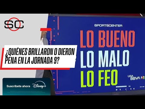 LIGA MX | HUGO SÁNCHEZ con LO BUENO, LO MALO Y LO FEO de la JORNADA 9 | SportsCenter