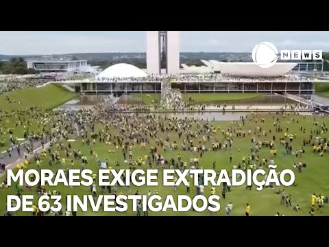 8 de janeiro: Moraes exige extradição de 63 investigados foragidos