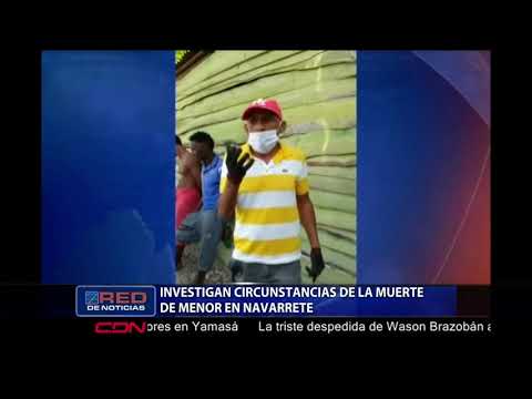Investigan circunstancias de la muerte de menor en Navarrete