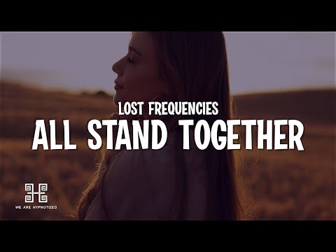 Lost Frequencies - All Stand Together (Lyrics)