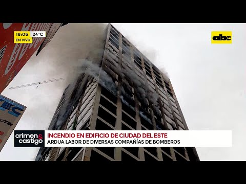 Persiste incendio en edificio de Ciudad del Este
