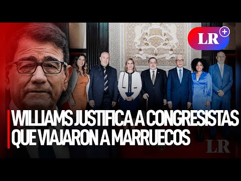 Williams justifica a congresistas que viajaron a Marruecos: Hay razones | #LR