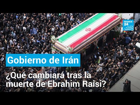 Irán: ¿qué pasará tras el fallecimiento del presidente Raisi? • FRANCE 24 Español