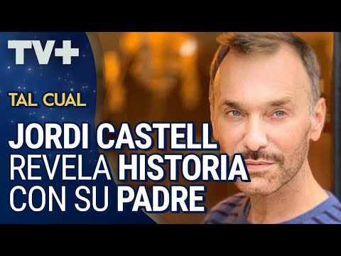 Jordi Castell cuenta cómo conoció a su padre a los 30 años