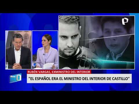 Rubén Vargas: Para Pedro Castillo, su ministro del Interior era 'el español'