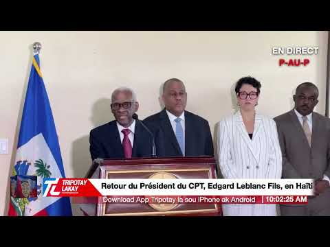 Flash! Retour du Président du CPT, Edgard Leblanc Fils, en Haïti