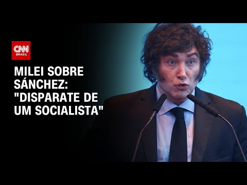 Milei sobre Sánchez: Disparate de um socialista | CNN NOVO DIA