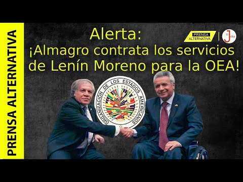 Lenín Moreno se convierte en empleado de Almagro para perversos planes!!!