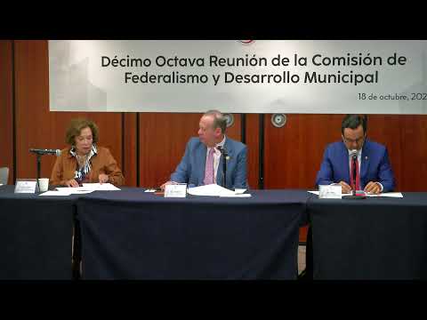 Reunión de la Comisión de Federalismo y Desarrollo Municipal, del 18 de octubre de 2023