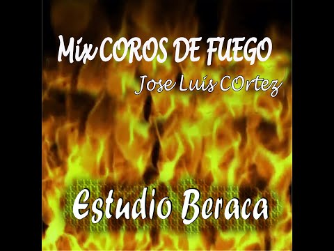 Mix COROS DE FUEGO  José Luis Cortéz