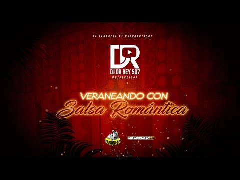 Veraneando Con Salsa Romántica Mix By DJ Dr Rey | La Tanqueta Móvil & NuevaRuta507.Net2022