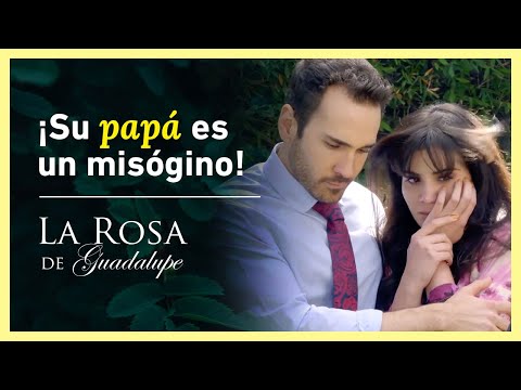La Rosa de Guadalupe: ¡Regina es víctima de un papá misógino! | La trinchera de una mujer