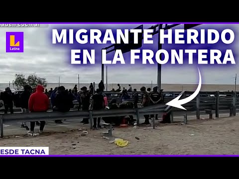 Migrante resultó herido en la frontera con Chile