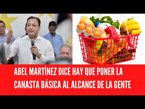 ABEL MARTÍNEZ DICE HAY QUE PONER LA CANASTA BÁSICA AL ALCANCE DE LA GENTE