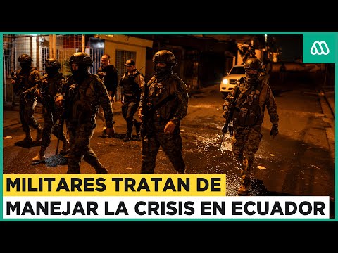Crisis en Ecuador: Militares tratan de hacer frente a la delincuencia en las calles