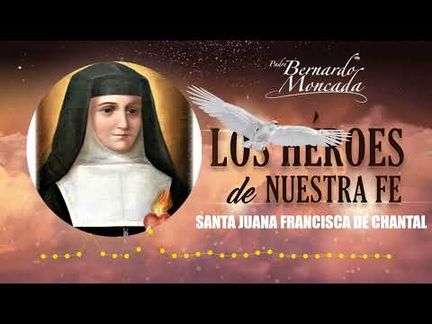 Santa Juana Francisca de Chantal- Lunes 12 de Agosto - @PadreBernardoMoncada