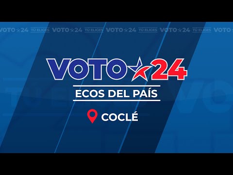 Coclé pide a gritos empleos en ECOS del País | #Voto24