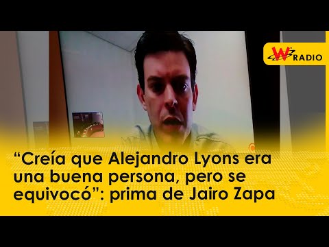 “Creía que Alejandro Lyons era una buena persona, pero se equivocó”: prima de Jairo Zapa