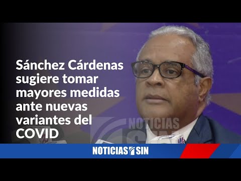 Sánchez Cárdenas dice circula nuevas variantes