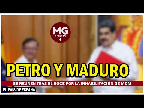 #LOÚLTIMO  PETRO Y MADURO SE REÚNEN TRAS EL ROCE POR LA INHABILITACIÓN DE MARIA CORINA MACHADO