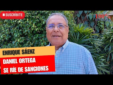 Daniel Ortega se ríe de las sanciones de EEUU y UE, dice Enrique Sáenz