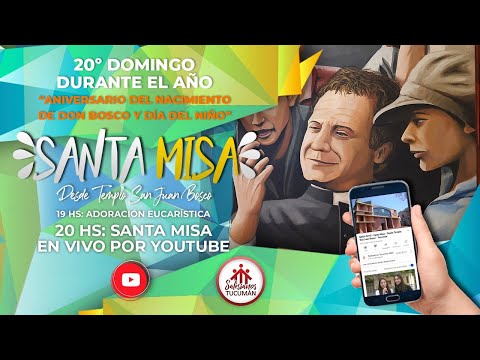 MISA 20HS - DOMINGO XX DURANTE EL AÑO: Dia del Niño y DB - Desde Templo San Juan Bosco Tucumán