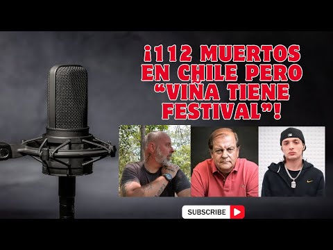 112 muertos en Chile pero “Viña tiene Festival”