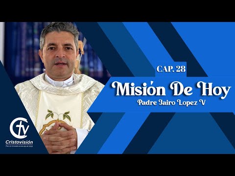La Misión de Hoy -  Cap. 28
