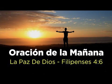 ORACION de la MAÑANA La PAZ de Dios Que SOBREPASA Todo Entdimiento