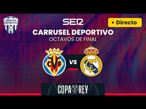 ? VILLARREAL CF vs REAL MADRID | EN DIRECTO | Octavos de Final de la #CopaDelRey