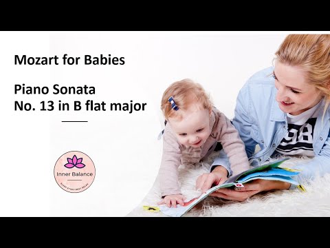 Mozart for Babies   Piano Sonata No  13 in B flat major    Baby Brain Development