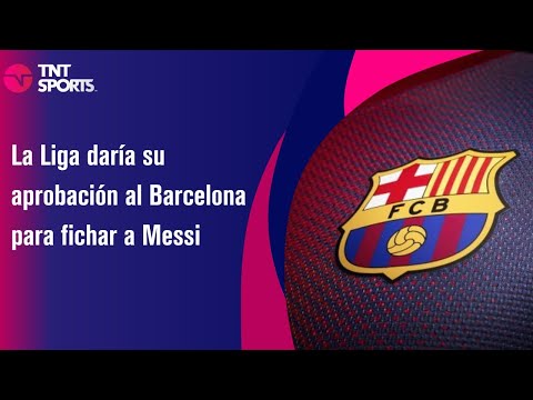 La Liga daría su aprobación al Barcelona para fichar a Messi