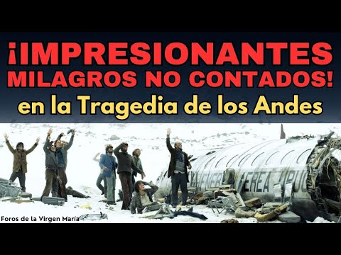 ¡Cuando la Fe Mueve Montañas! Los Milagros Desconocidos de la Tragedia de Los Andes