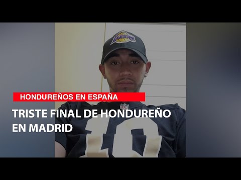 Triste final de hondureño en Madrid