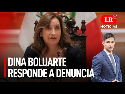 Dina Boluarte responde a denuncia y habla de cambios | LR+ Noticias