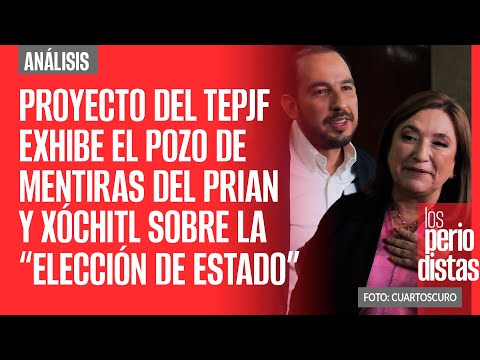 #Análisis ¬ Proyecto del TEPJF exhibe el pozo de mentiras del PRIAN y Xóchitl sobre la elección