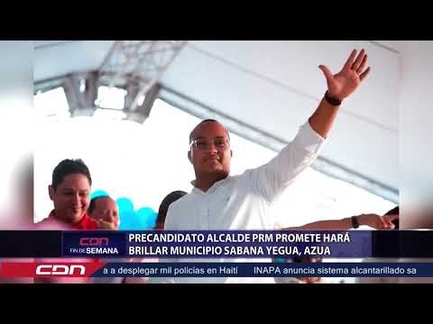 Precandidato alcalde PRM promete hará brillar municipio de Sabana Yegua, Azua